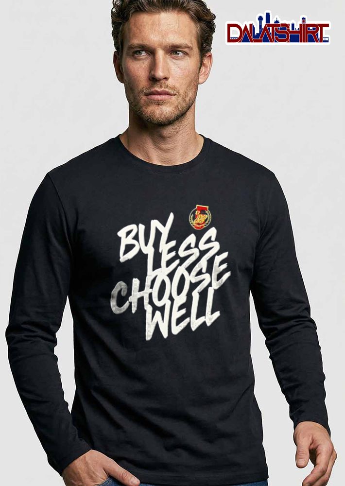 Buy Less Choose Well White Brush Stroke Text Crest Badge Emblem shirt