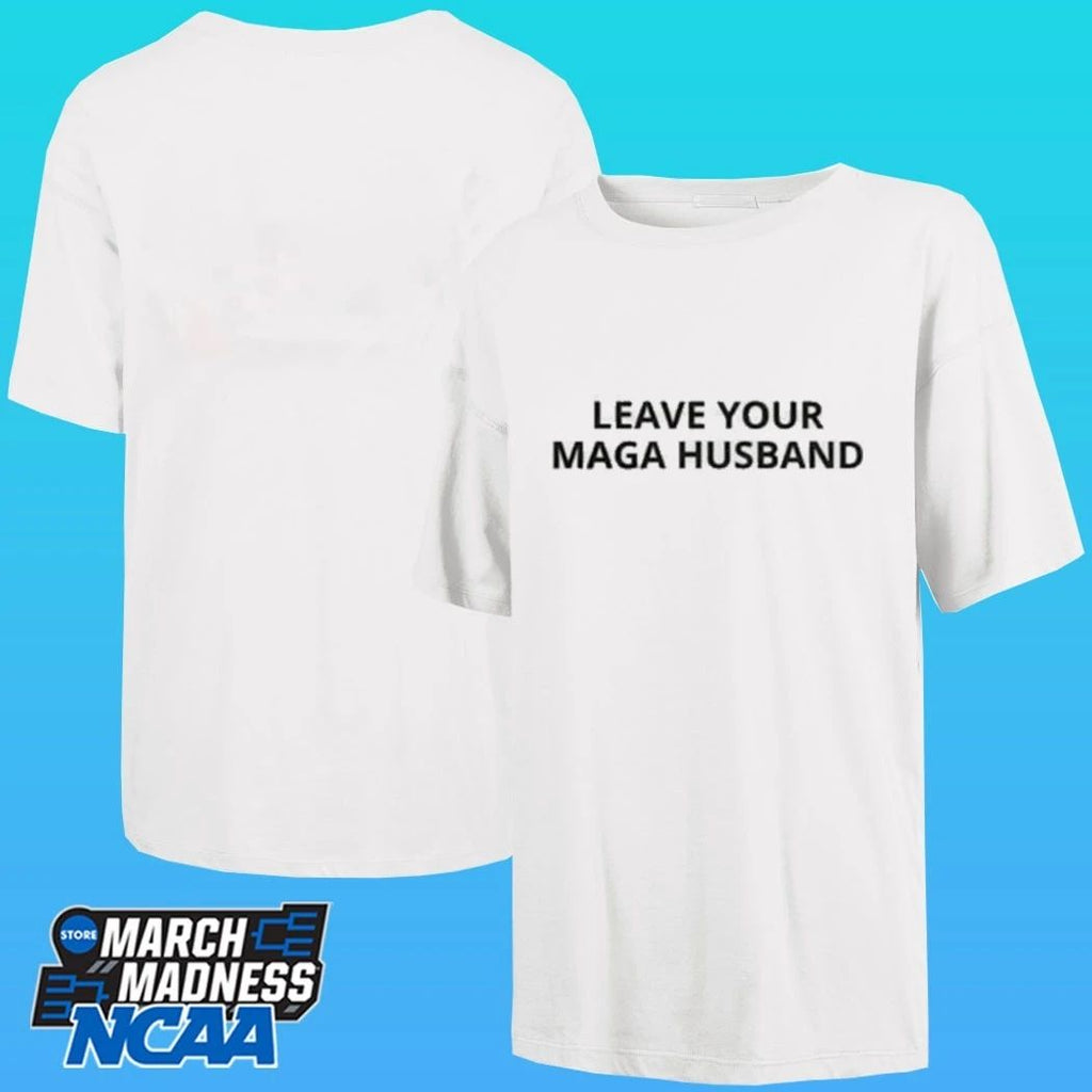 Leave Your Maga Husband Shirt