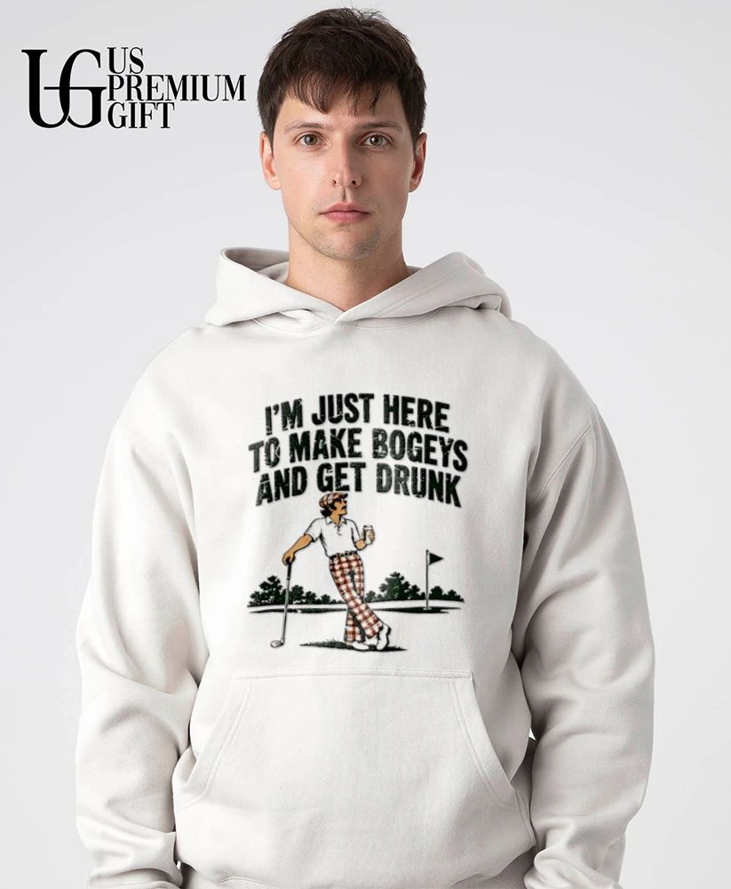 I’m just here to make Bogeys and get drunk shirt