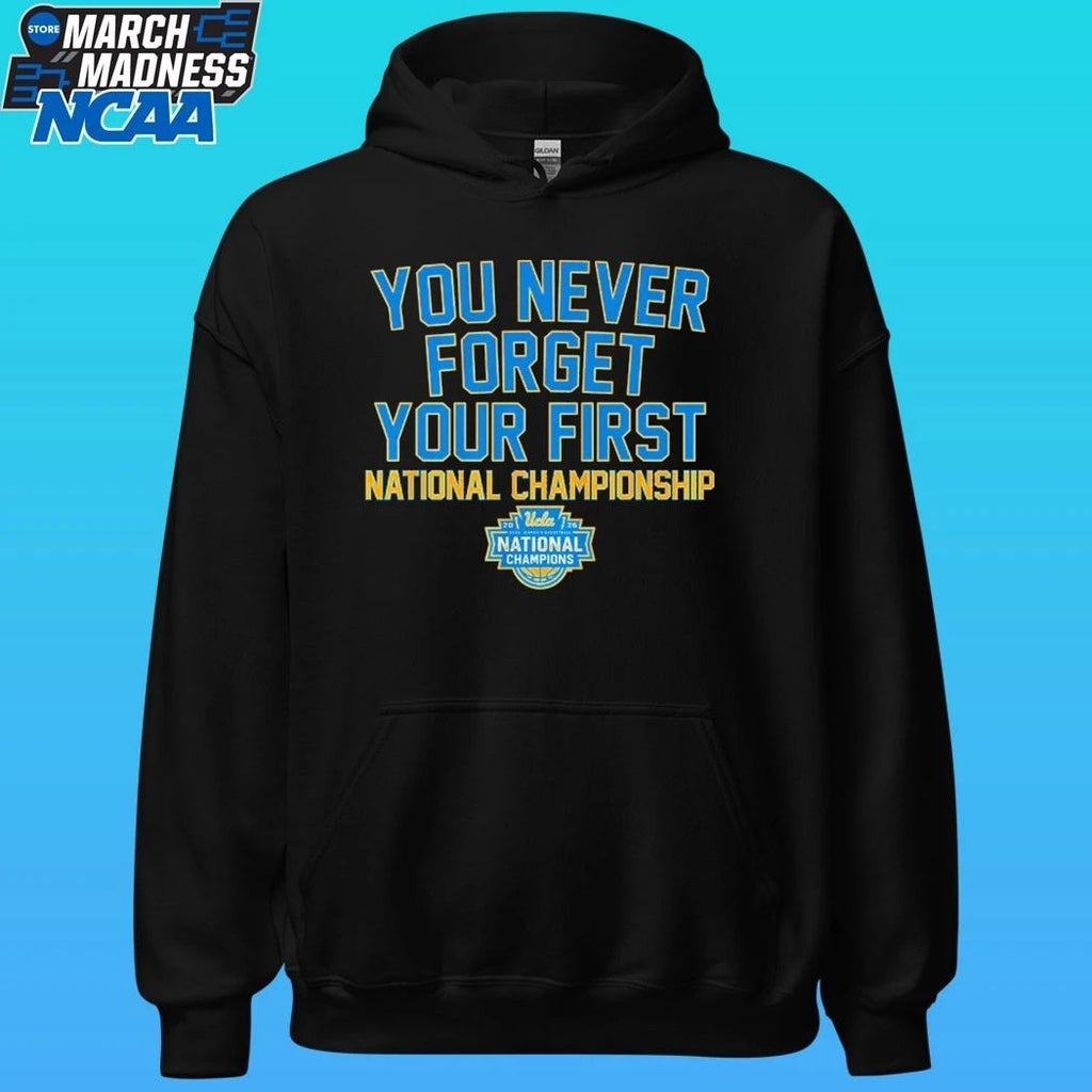 Ucla Bruins Wbb You Never Forget Your First National Championship 2026 Shirt