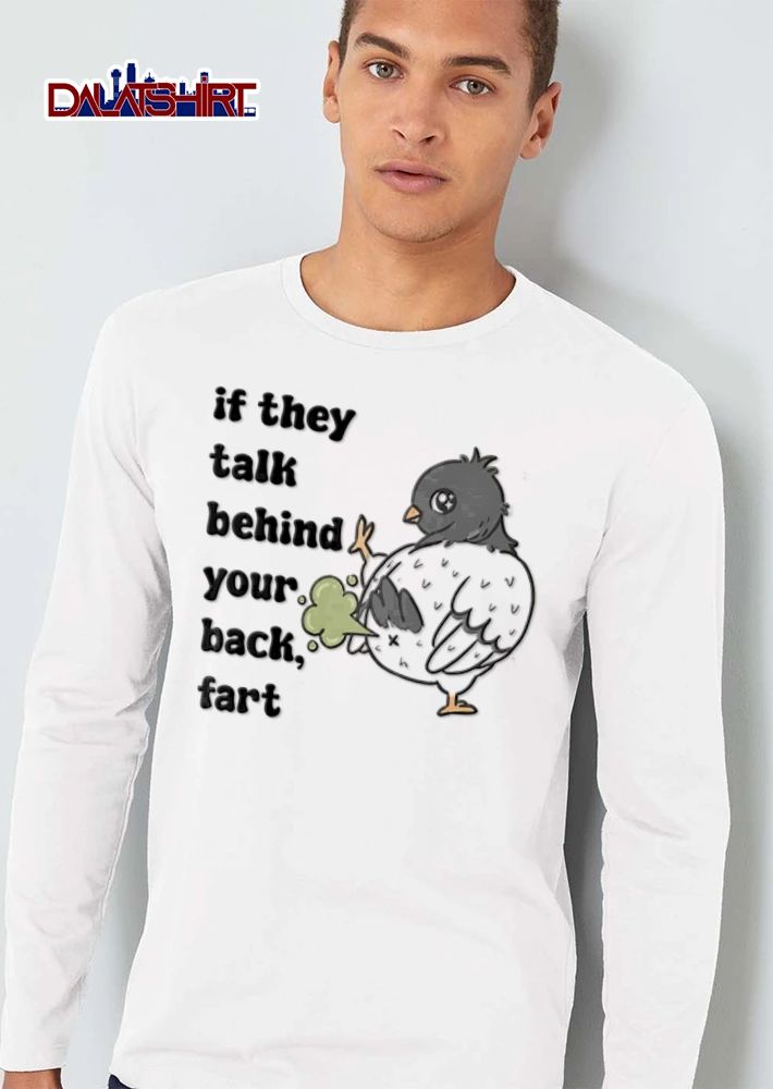 If They Talk Behind Your Back Fart grey pigeon farting green cloud shirt