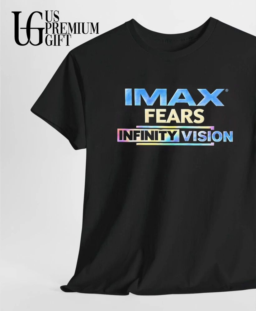 IMAX Fears Infinity Vision shirt