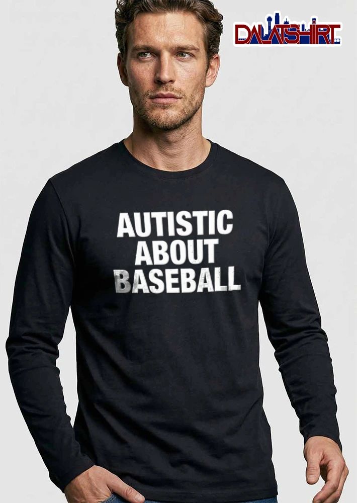 Autistic About Baseball white bold text black background shirt