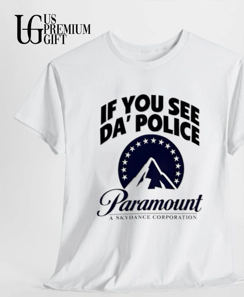 If You See Da Police Paramount A Skydance Corporation shirt