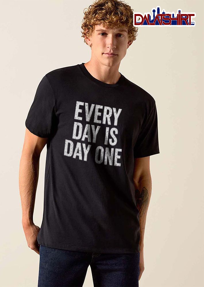 Very Day Is Day One shirt