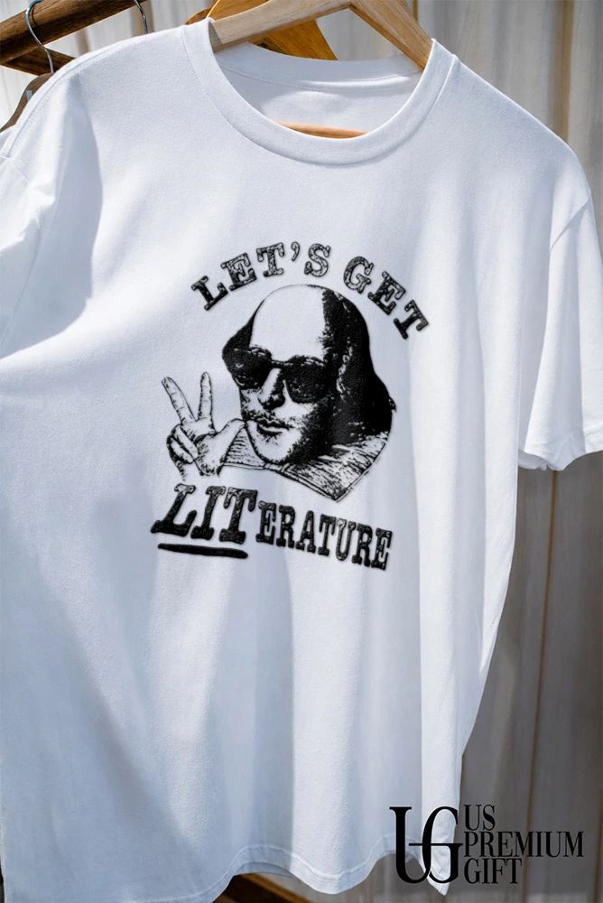 Shakespeare Let’s Get Literature shirt