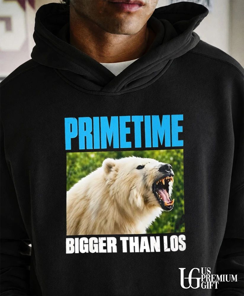 Primetime Bigger Than Los shirt