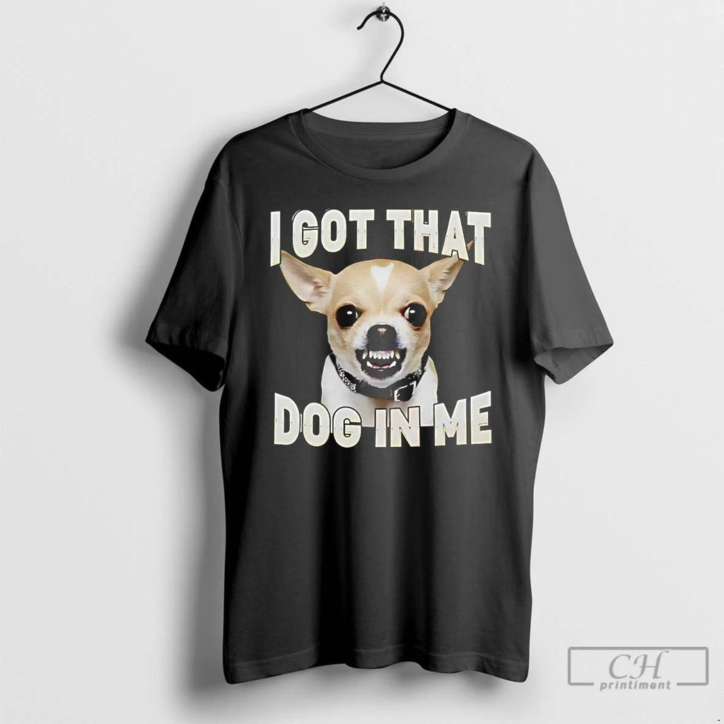 Classic I Got That Dog In Me T Shirts Hoodie Longsleeve