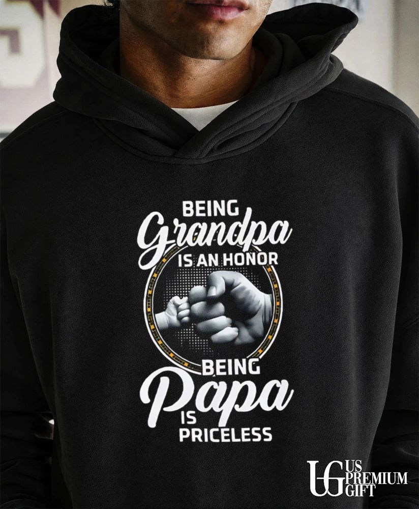 Being grandpa is an honor being Papa is priceless shirt