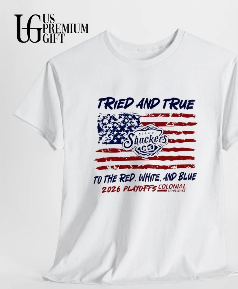 Biloxi Shuckers Minor League Baseball Tried and True to the Red White and Blue 2026 Playoffs shirt