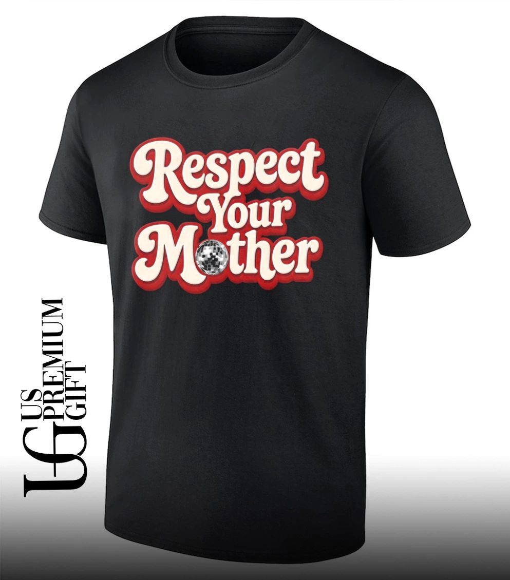 Respect Your Mother 2026 shirt