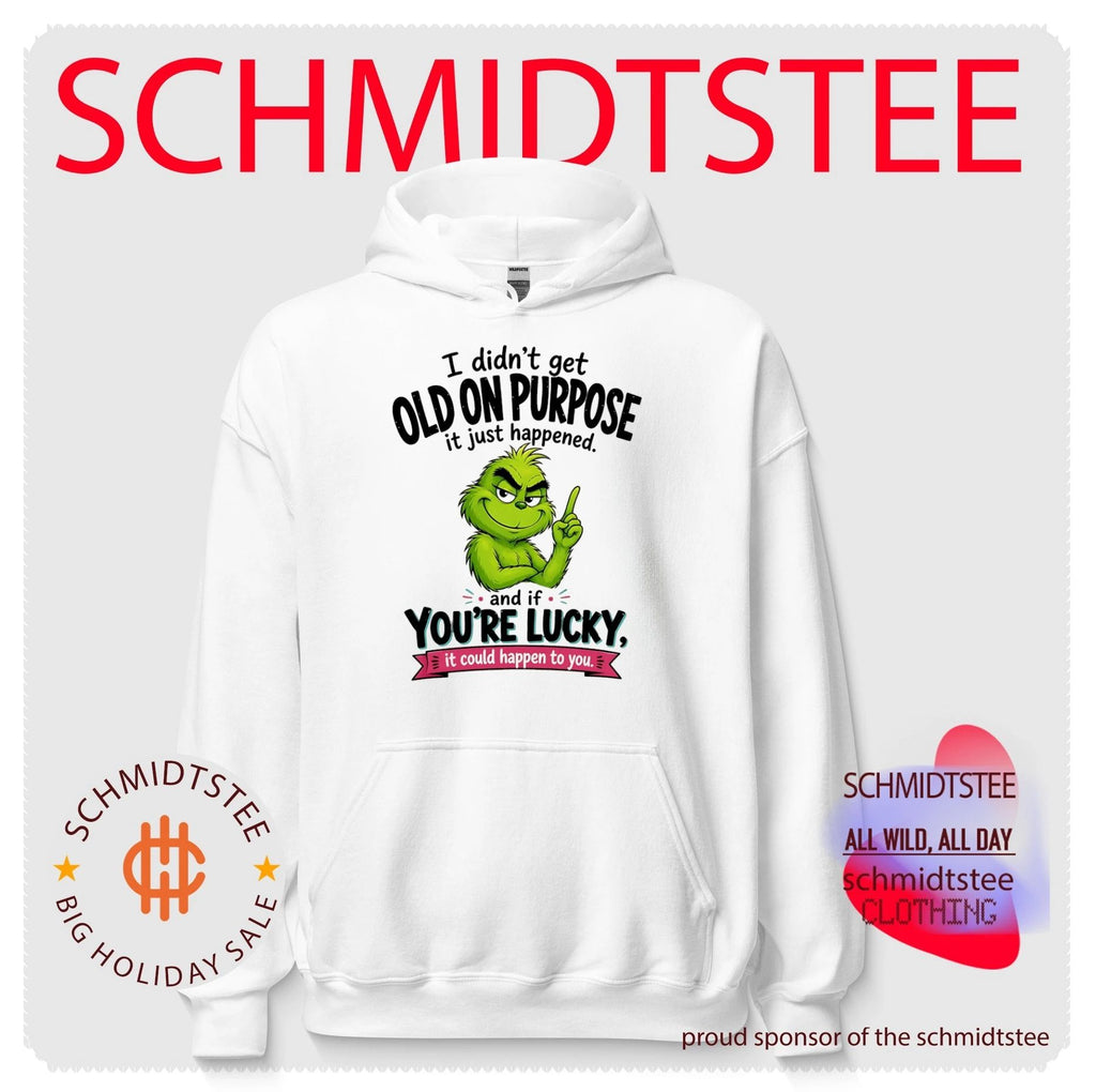 Grinch I didn’t get old on purpose it just happened and if you’re lucky it could happen to you shirt