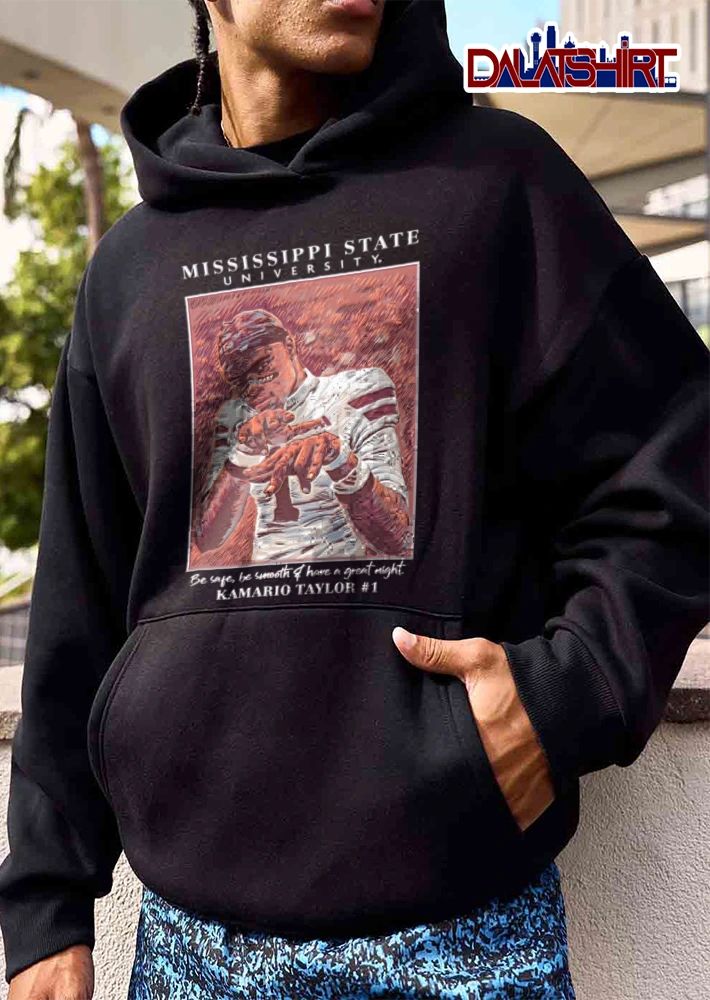 Mississippi State University Kamario Taylor Be Safe Be Smooth And Have A Great Night 1 shirt