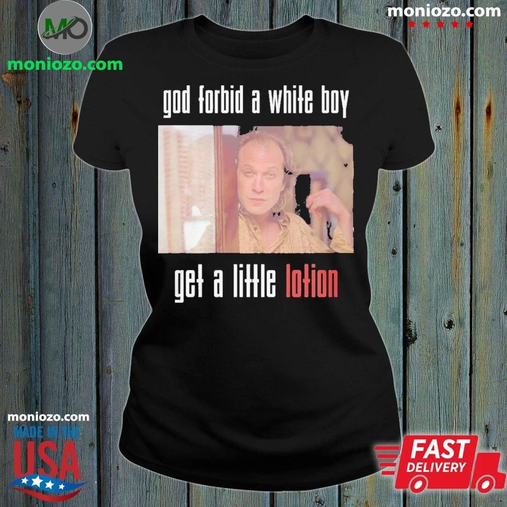 Original God Forbid A White Boy Get A Little Motion Shirt