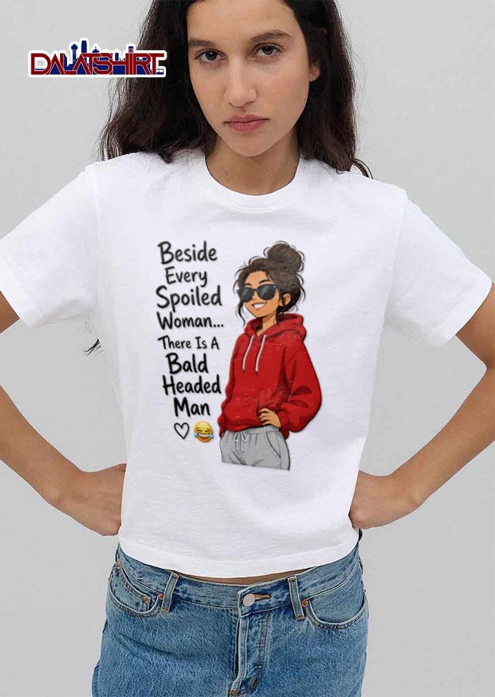 Beside Every Spoiled Woman There Is A Bald Headed Man wearing red hoodie sunglasses shirt
