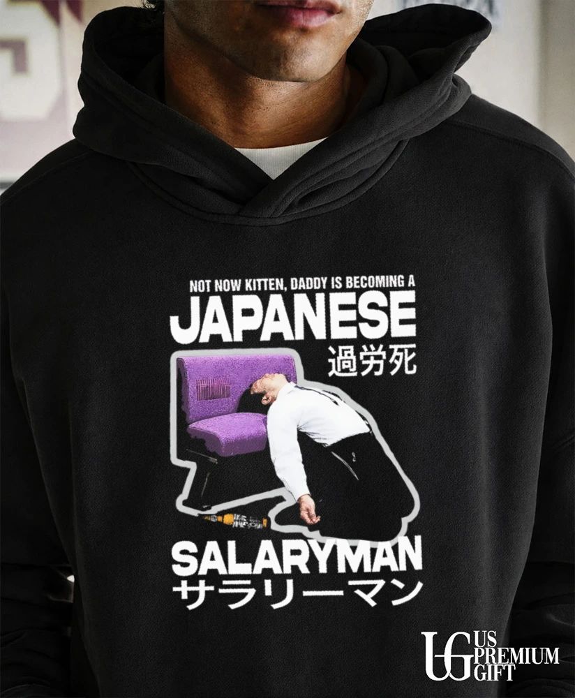 Not Now Kitten Daddy Is Becoming A Japanese Salaryman shirt