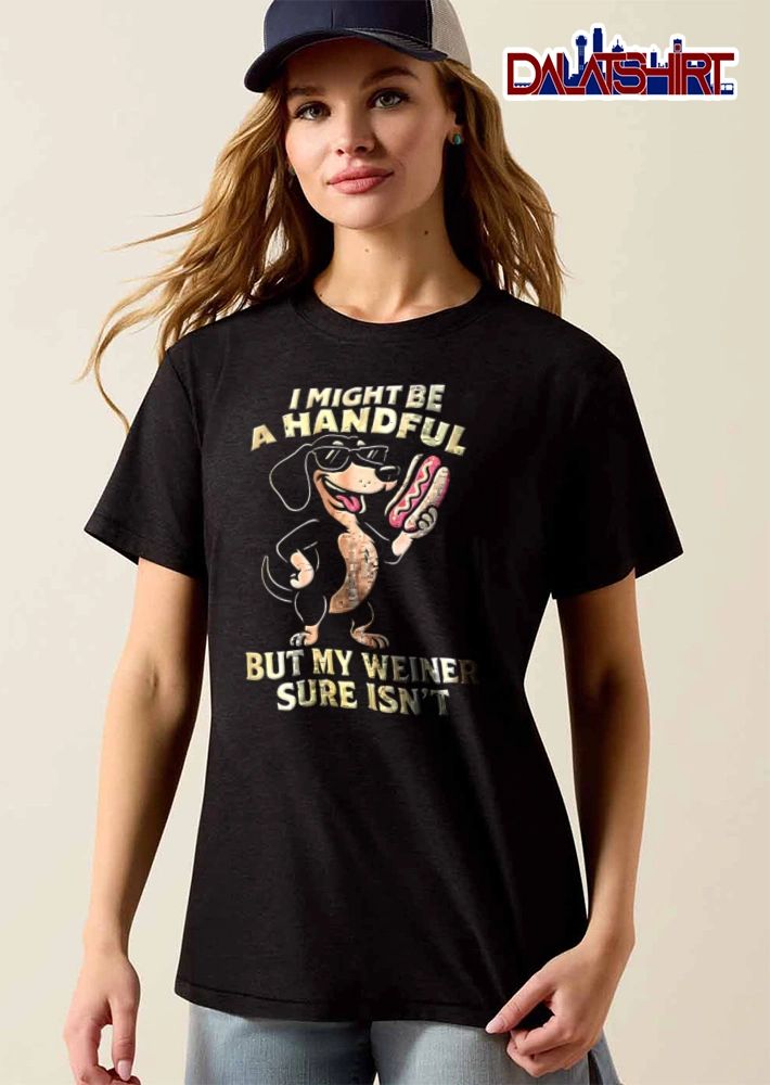 I Might Be A Handful But My Weiner Sure Isn’t dachshund wearing sunglasses holding hotdog shirt