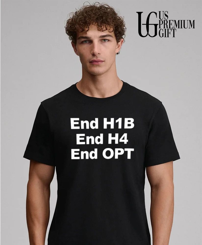 End H1B End H4 End OPT shirt