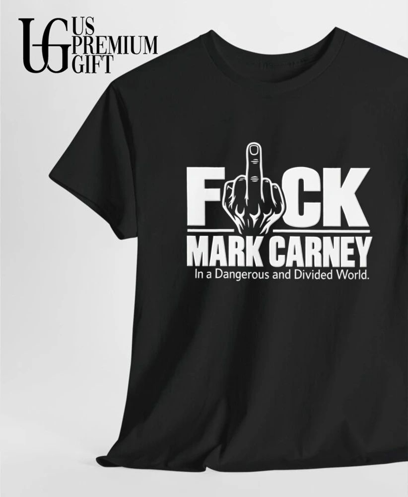 Fuck Mark Carney in a Dangerous and Divided World shirt