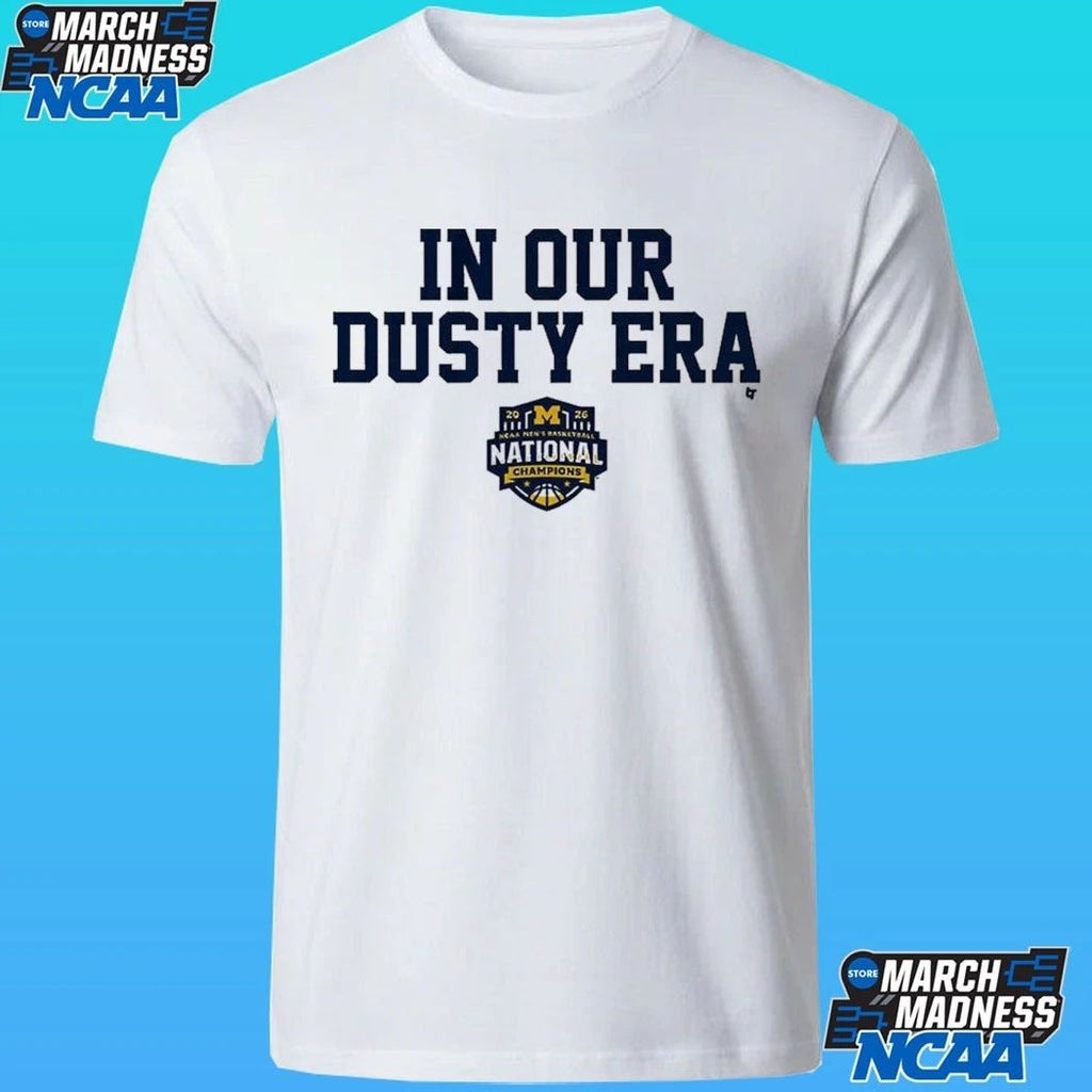 Michigan Wolverines MBB 2026 National Champions In Our Dusty Era Shirt