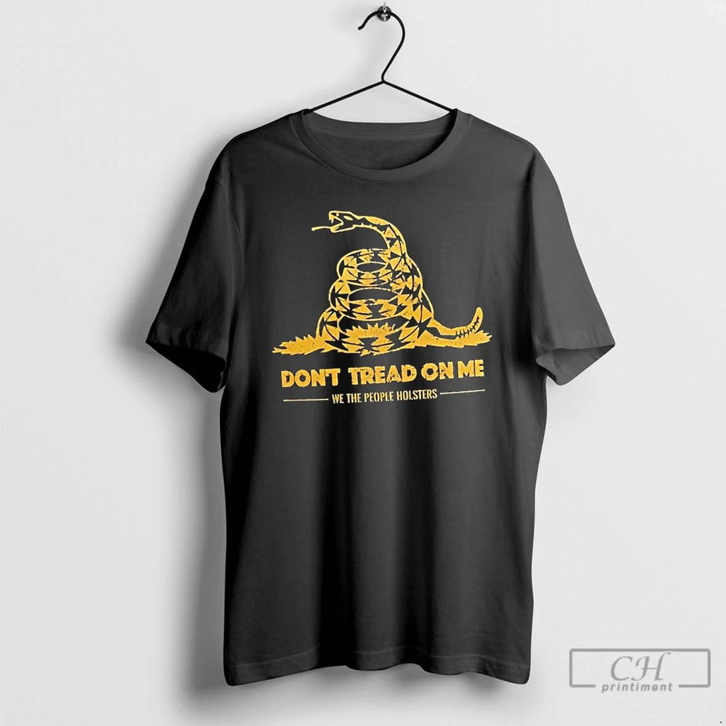 Classic Dont Tread On Me The People Holsters T Shirts Hoodie Longsleeve