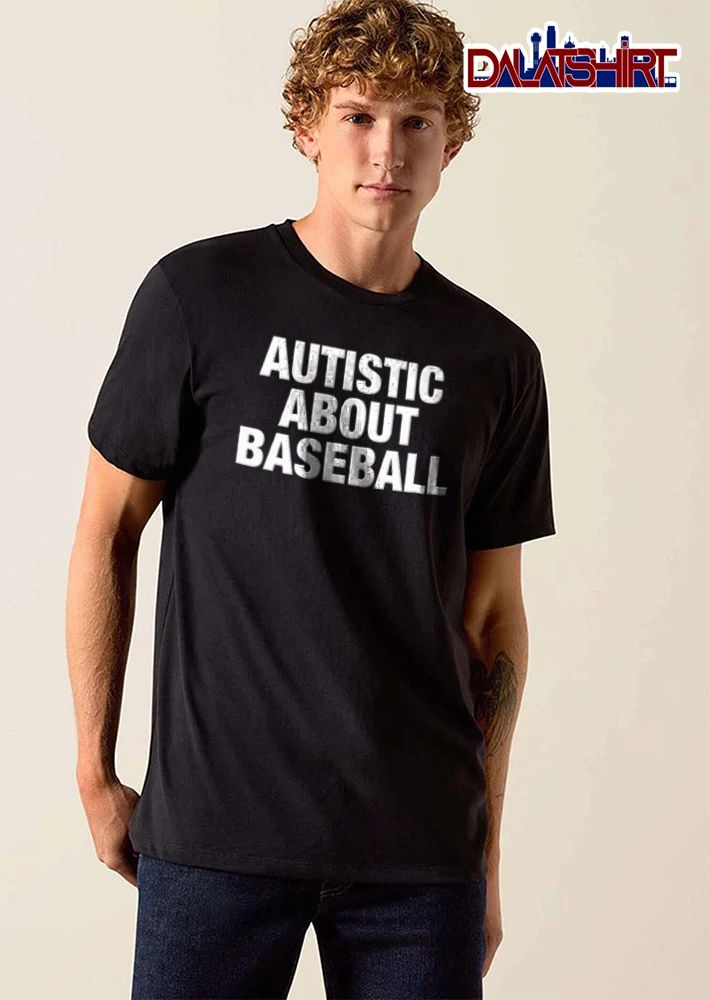 Autistic About Baseball white bold text black background shirt