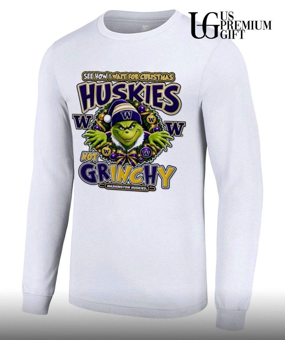 Grinch Washington Huskies Christmas See How I Wait For Christmas Not Grinchy shirt