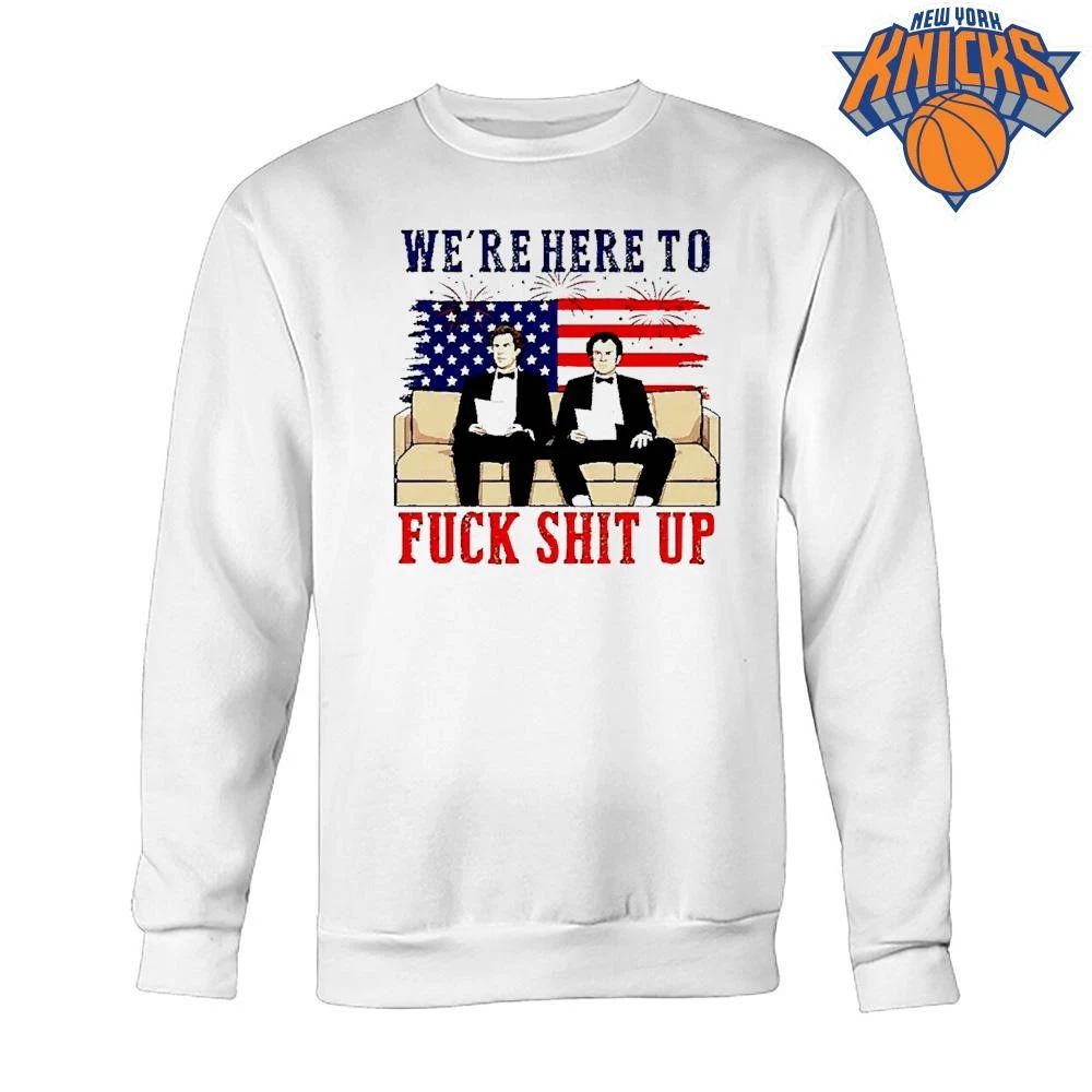 Step Brothers Will Ferrell and John C Reilly We’re Here to Fuck Shit Up shirt