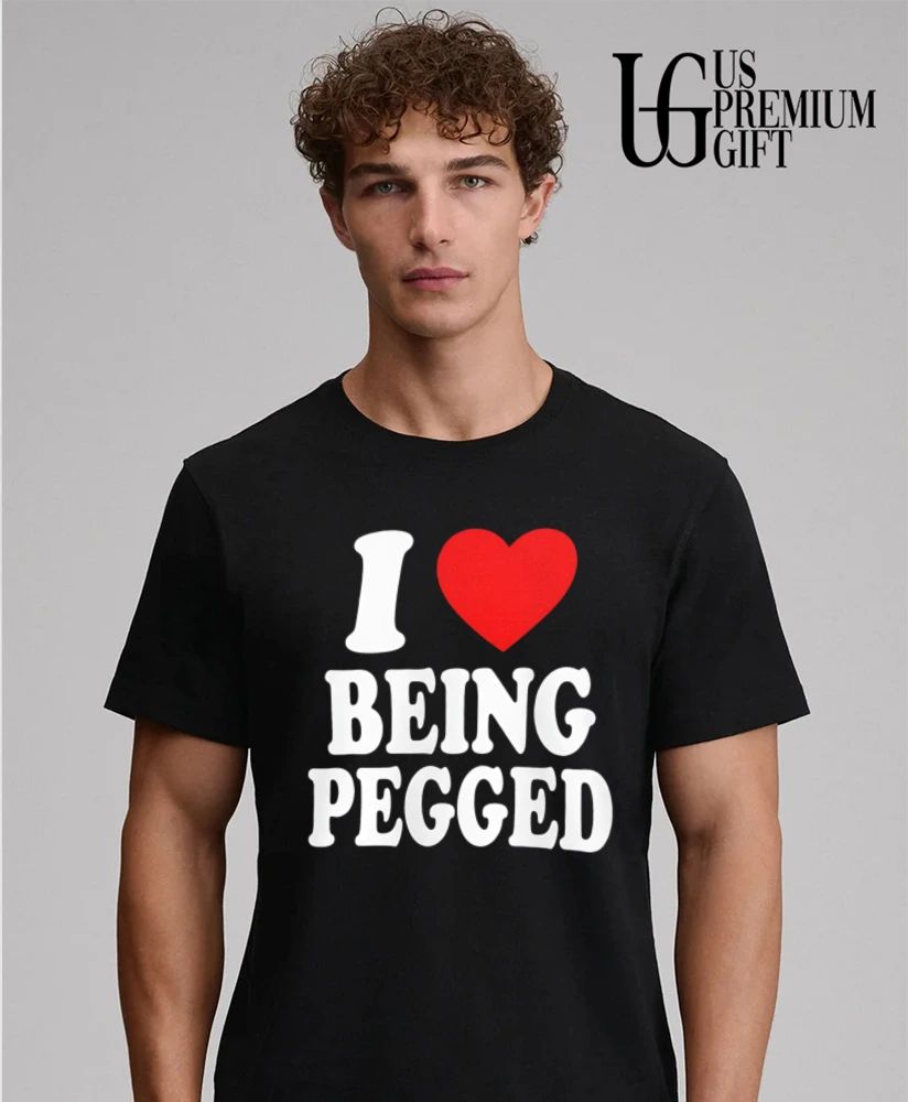 I Love Being Pegged shirt