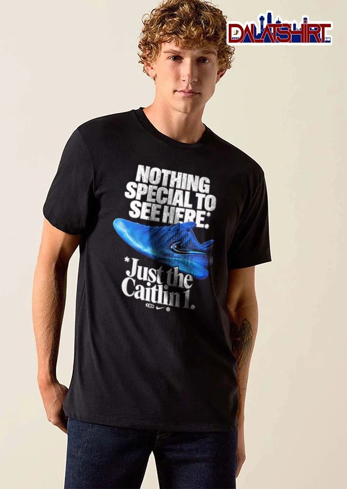 Nothing Special To See Here Just The Caitlin 1 design shirt