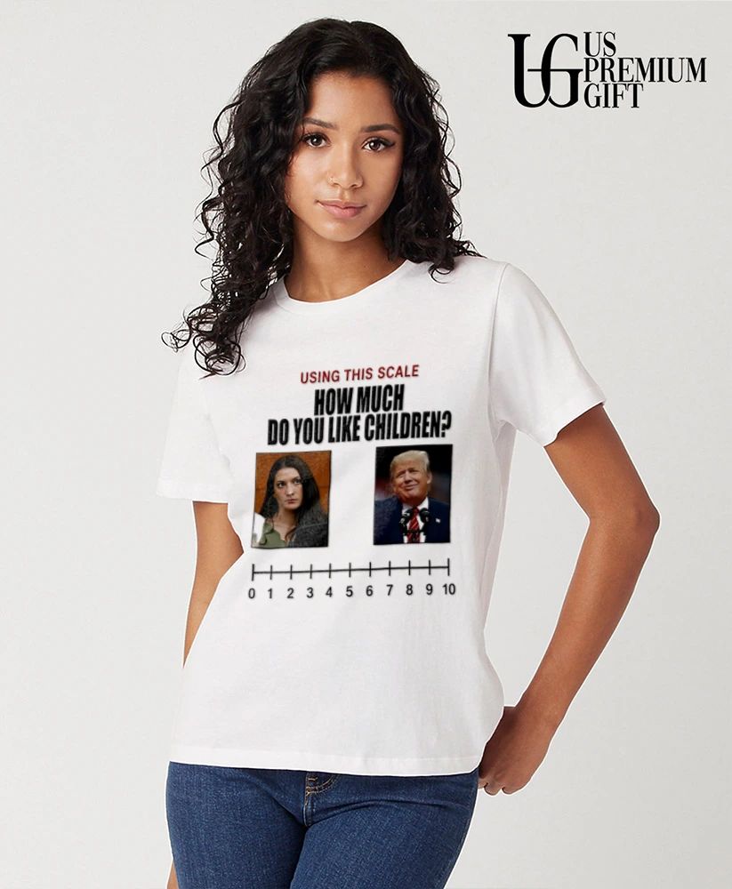 Laura Loomer Donald Trump Using This Scale How Much Do You Like Children shirt
