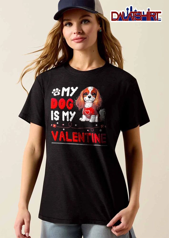 My Dog Is My Valentine cavalier spaniel puppy red shirt