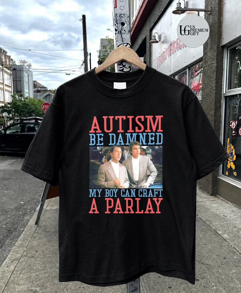 Autism Be Damned My Boy Can Craft A Parlay shirt