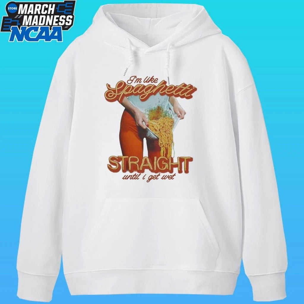I’m Like Spaghetti, Straight Until I Get Wet Shirt