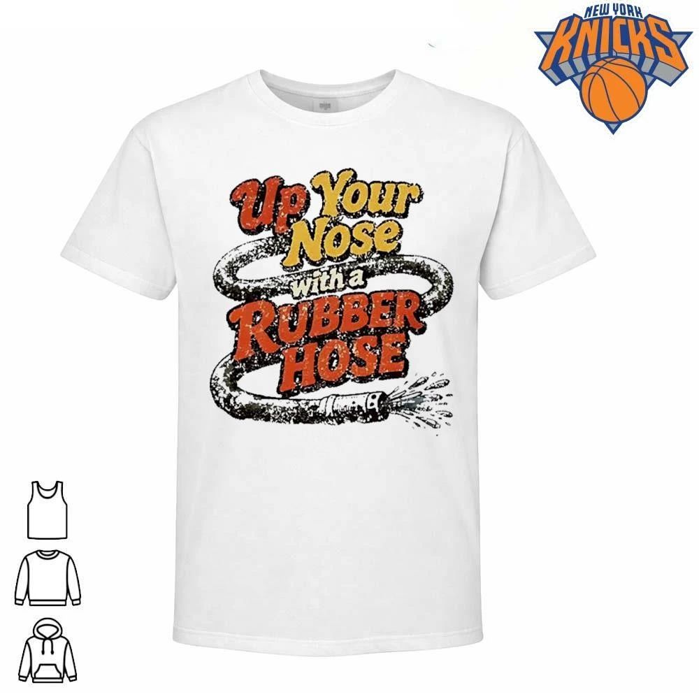 Up Your Nose with a Rubber Hose Quote comedy shirt
