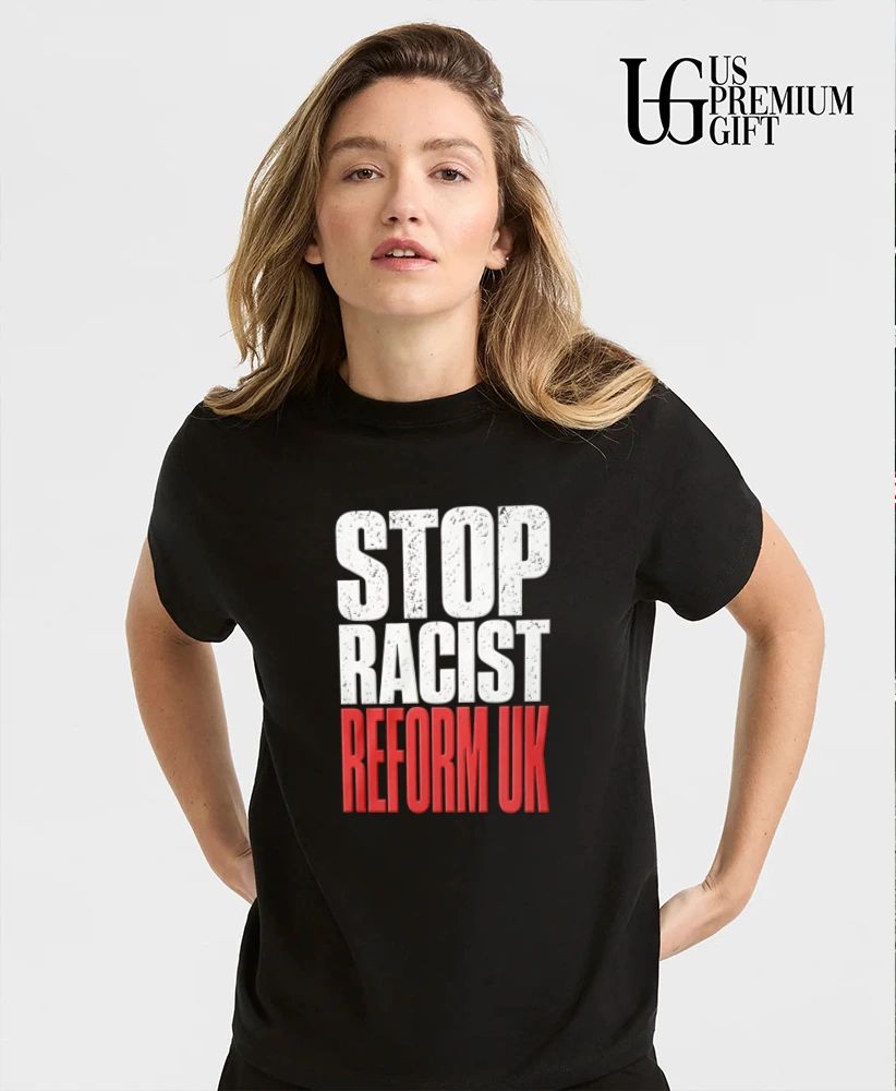 Stop Racist Reform UK shirt