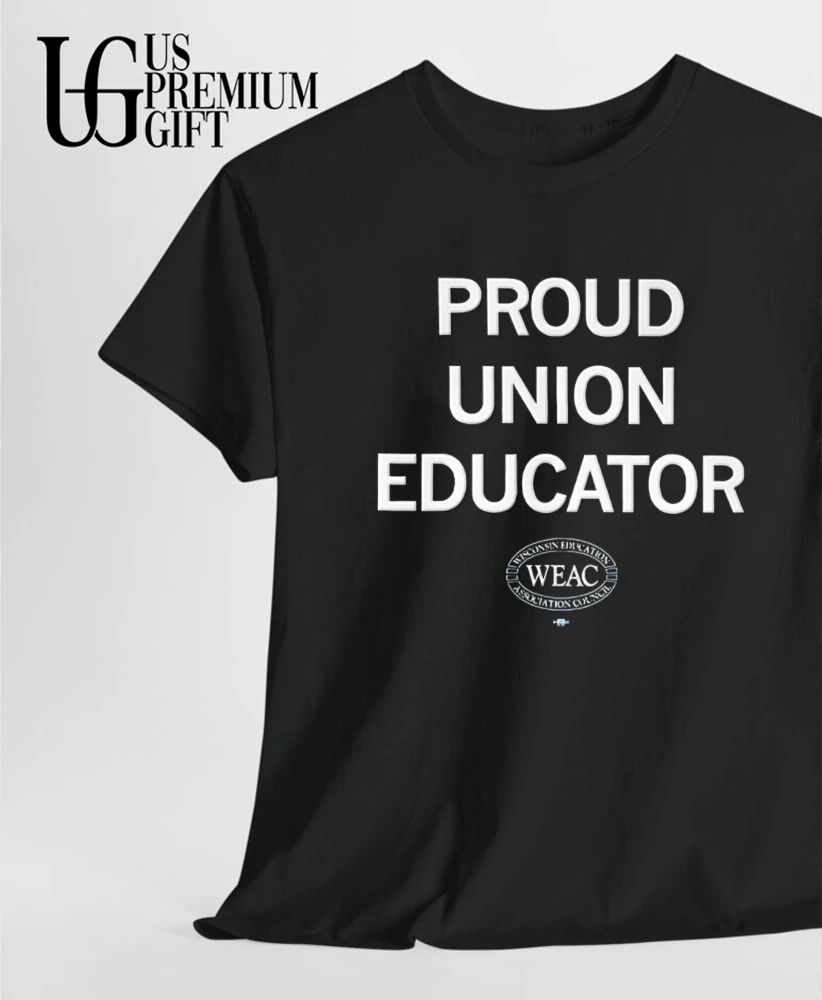 WEAC Proud Union Educator shirt