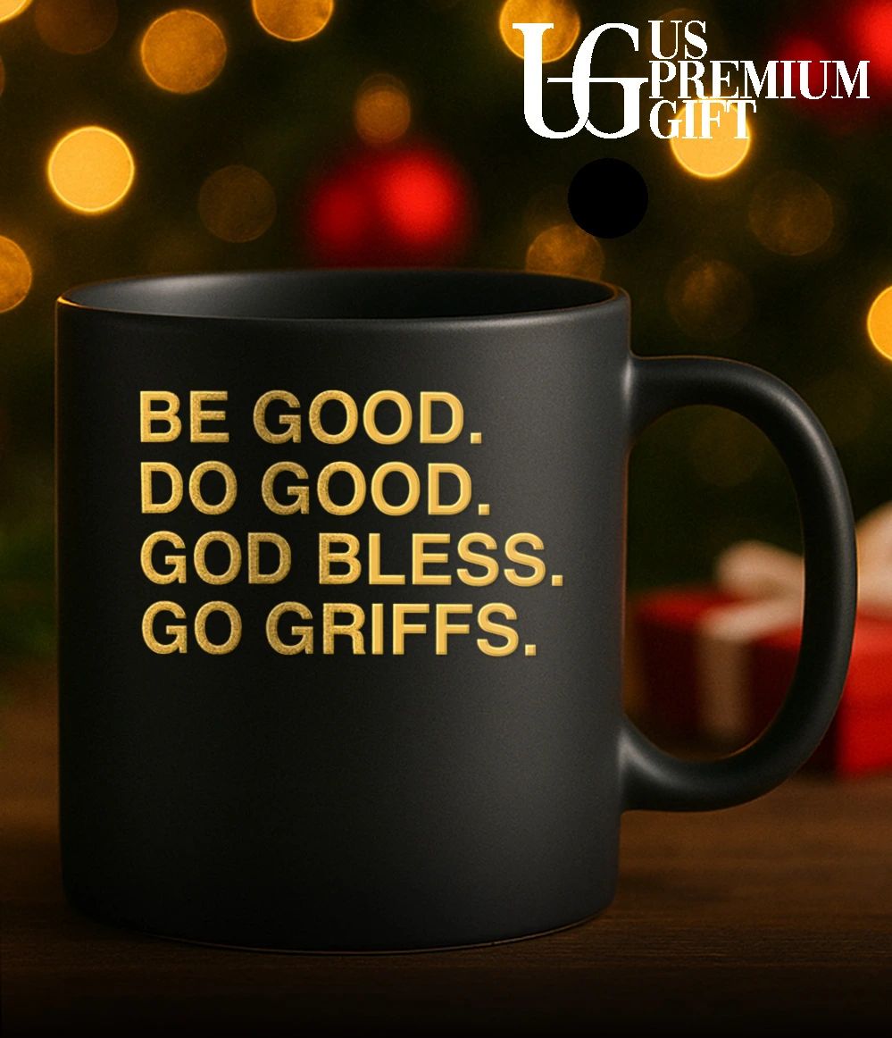 Be Good Do Good God Bless Go Griffs shirt