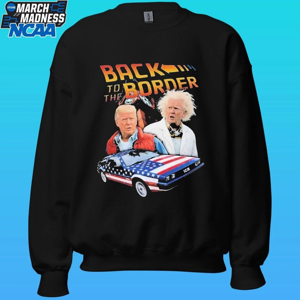 Donald Trump Back To The Border Shirt