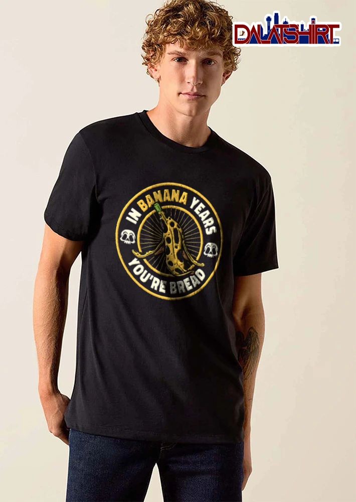 Banana peel in banana years you are bread shirt