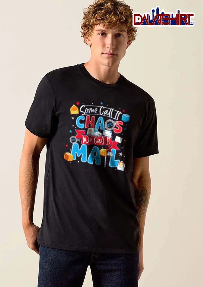 Some Call It Chaos We It Mail truck envelopes packages stars shirt
