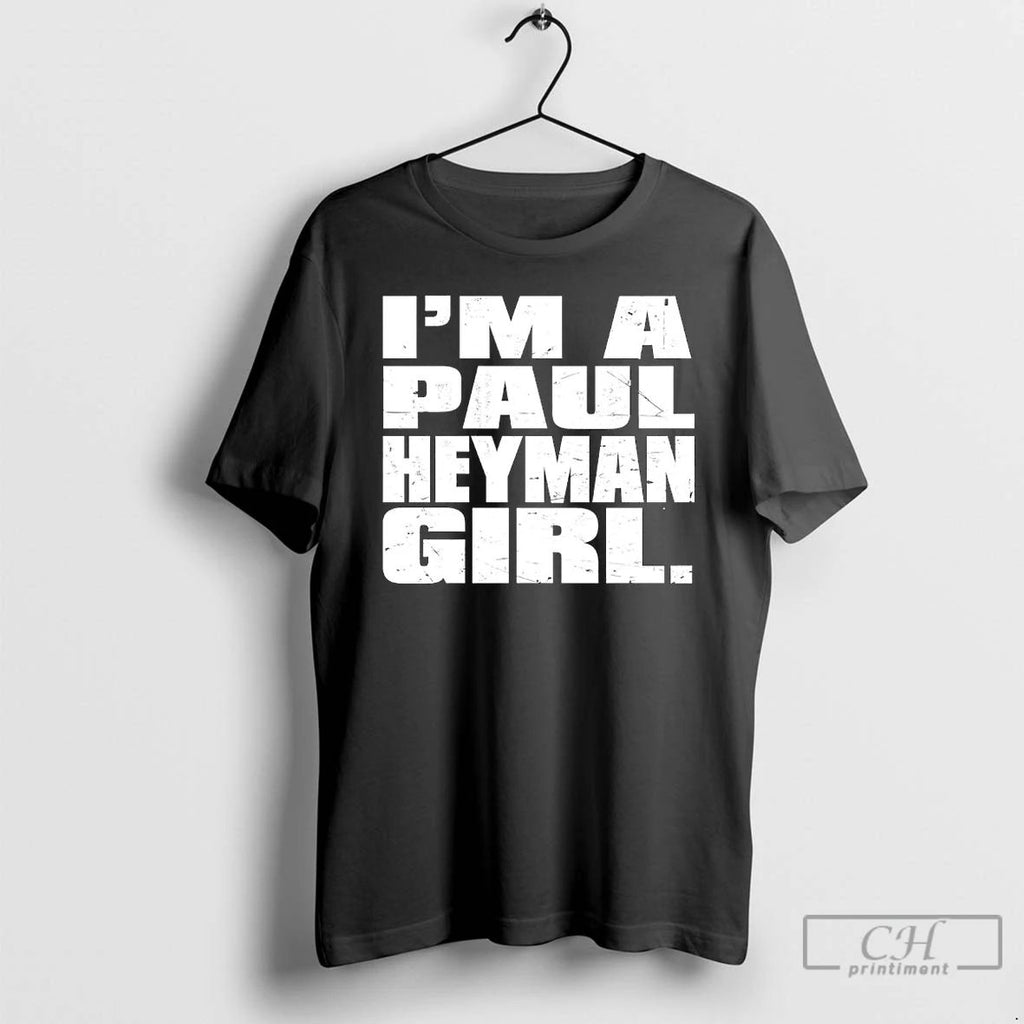 Classic Paul Heyman Womens Im A Paul Heyman Girl T Shirts Hoodie Longsleeve