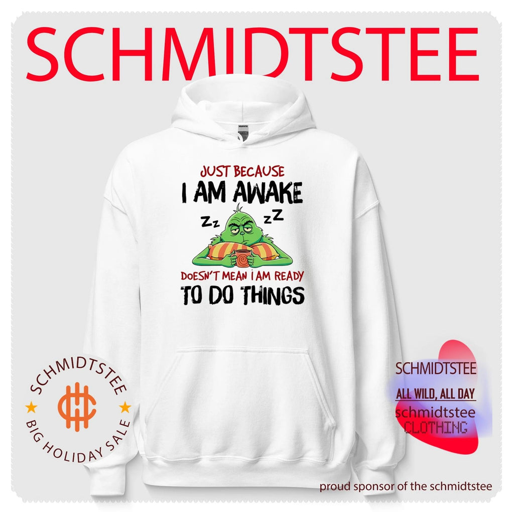 Grinch just because I am awake doesn’t mean I am ready to do things shirt