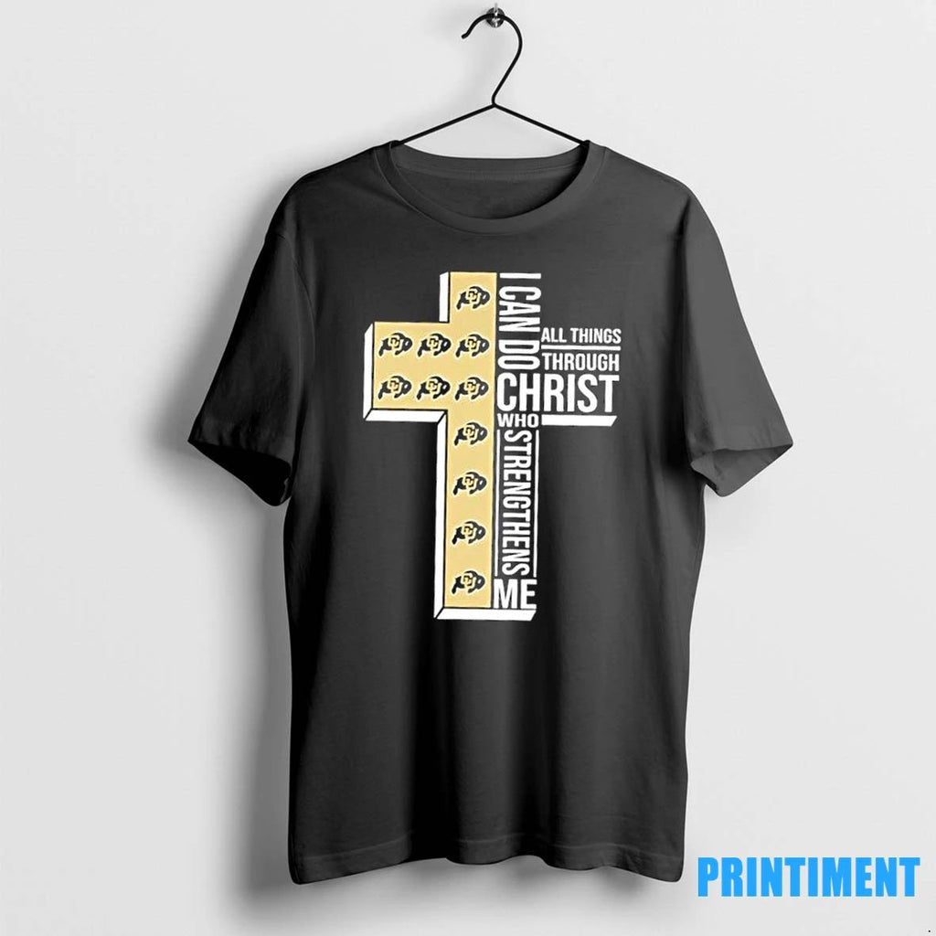 I Can Do All Things Through Christ Who Strengthens Me Colorado Buffaloes Football Cross Tshirts