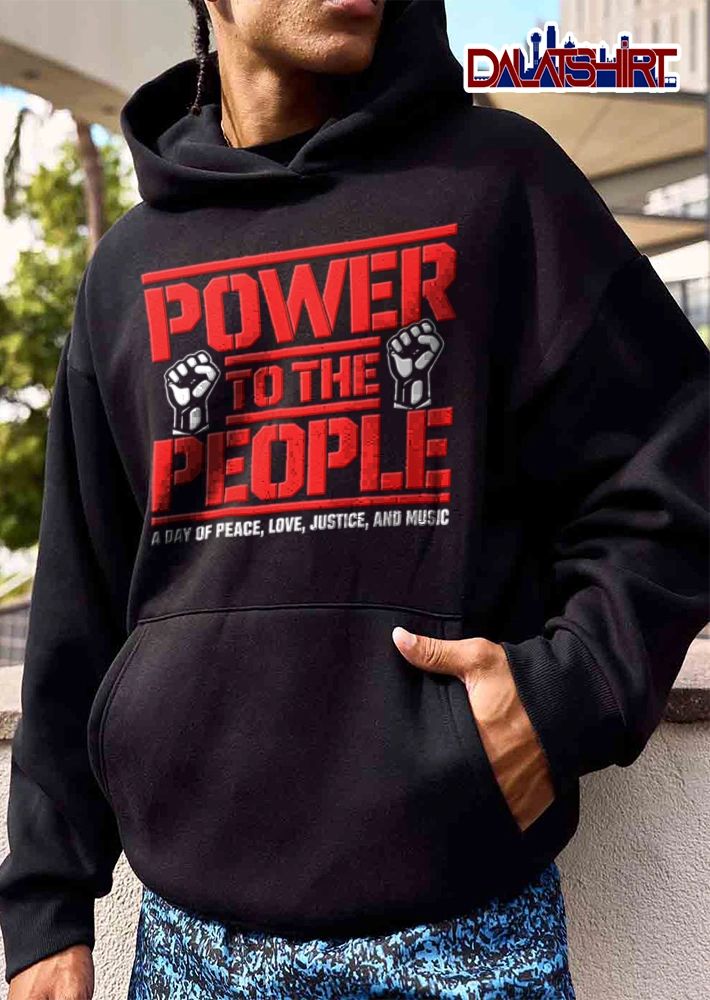 Power To The People A Day Of Peace Love Justice And Music shirt