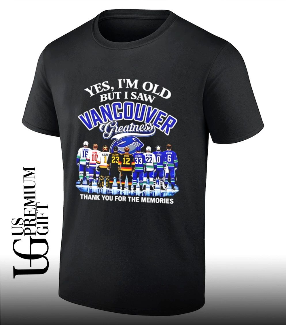 Yes I’m Old but I Saw Vancouver Greatness Thank You for the Memories signature shirt
