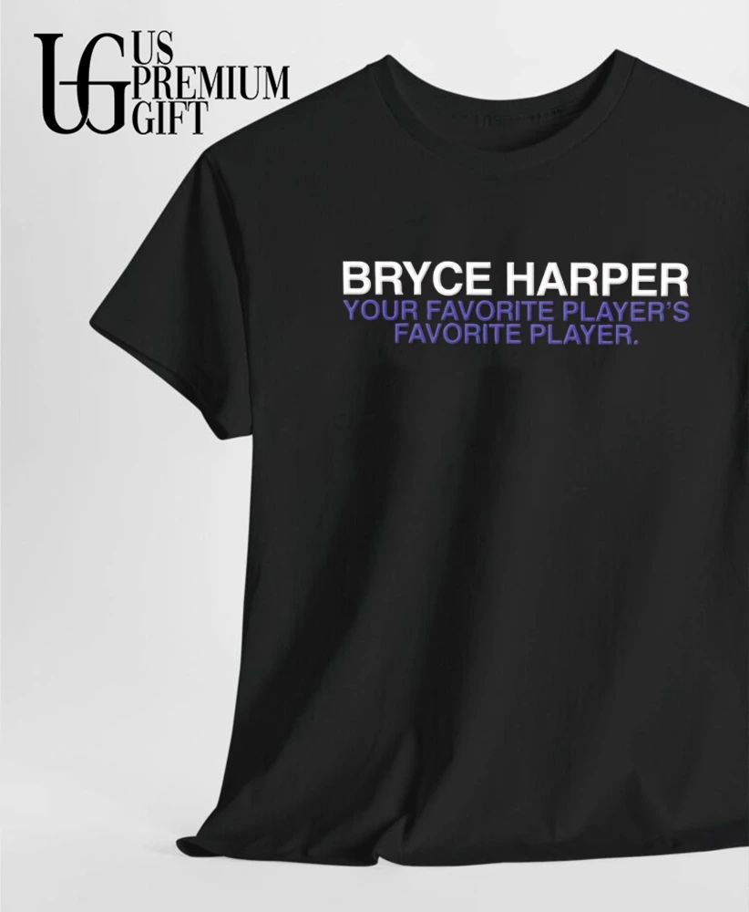 Bryce Harper your favorite player’s favorite player Philadelphia Phillies baseball shirt