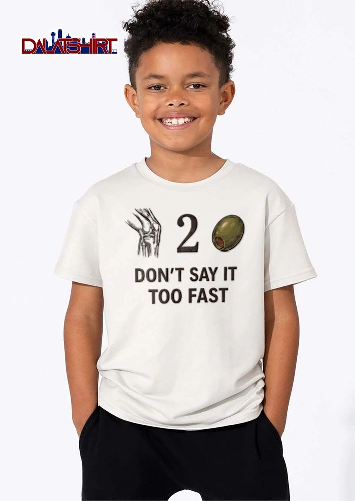 Dont Say It Too Fast 2 knee joint number two olive shirt