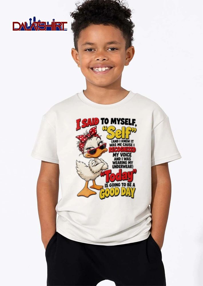 I Said To Myself Self And I Knew It Was Me Cause I Recognized My shirt