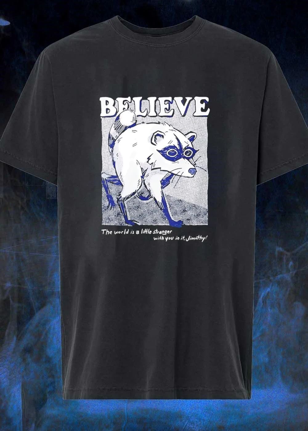 Jimothy Believe The World Is A Little Stranger With You In It shirt
